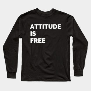 Attitude is free Long Sleeve T-Shirt